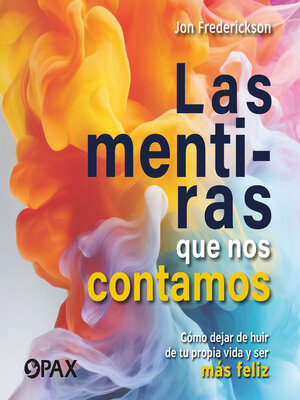cover image of Las mentiras que nos contamos--Cómo dejar de huir de tu propia vida y ser más feliz
